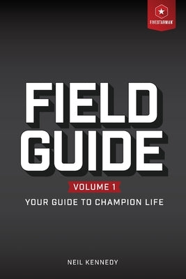 Field Guide: Your Guide to Champion Live, Volume 1 by Kennedy, Neil