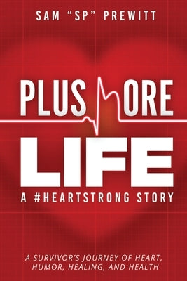 Plus More Life: A #HeartStrong Story by Prewitt, Sam Sp