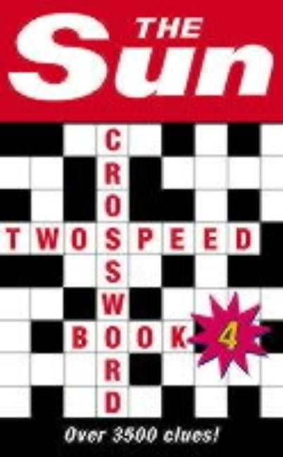 The Sun Two-Speed Crossword Book 4: 80 two-in-one cryptic and coffee time crosswords by The Sun