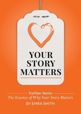 Your Story Matters by Smith, Emra