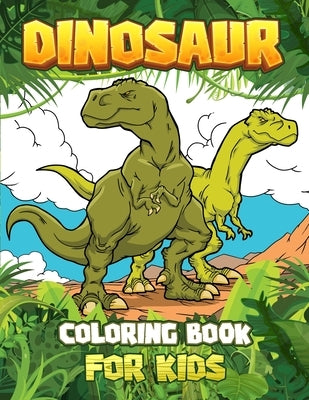 DINOSAUR COLORING BOOK for kids: Great Gift For Boys & Girls Ages 4-8! by Brooks, Oliver