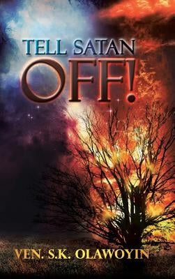 Tell Satan Off! by Olawoyin, Ven S. K.