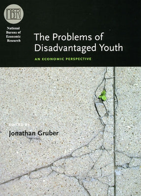 The Problems of Disadvantaged Youth: An Economic Perspective by Gruber, Jonathan