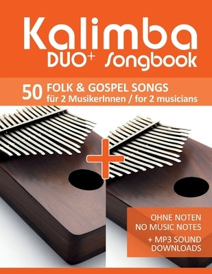Kalimba Duo+ Songbook - 50 Folk & Gospel Songs für 2 MusikerInnen / for 2 musicians: Ohne Noten - No Music Notes + MP3 Sound downloads by Schipp, Bettina