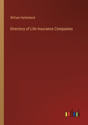 Directory of Life Insurance Companies by Hallenbeck, William