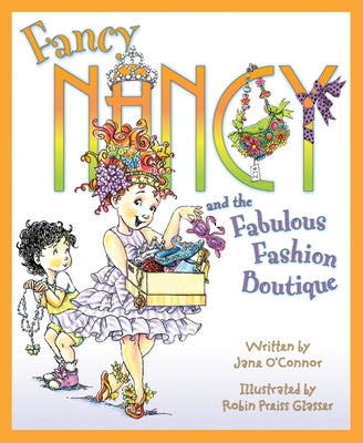 Fancy Nancy and the Fabulous Fashion Boutique by O'Connor, Jane