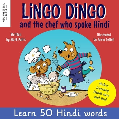 Lingo Dingo and the Chef who spoke Hindi: Learn Hindi for kids (bilingual English Hindi books for kids and children) by Pallis, Mark