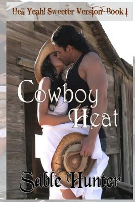 Cowboy Heat - Sweeter Version by Hunter, Sable