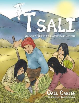 Tsali: Legendary Hero of the Eastern Band Cherokee by Cartee, Gail