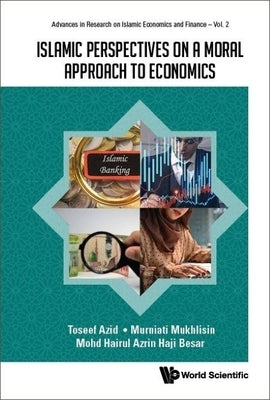 Islamic Perspectives on a Moral Approach to Economics by Azid, Toseef