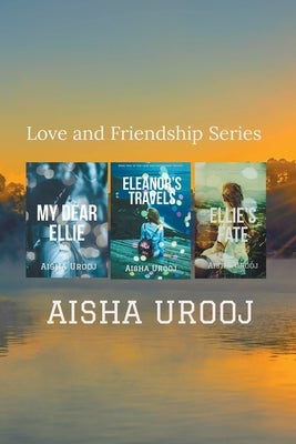 Love and Friendship series: Complete Collection by Urooj, Aisha