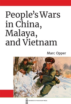 People's Wars in China, Malaya, and Vietnam by Opper, Marc