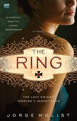 The Ring: The Last Knight Templar's Inheritance by Molist, Jorge