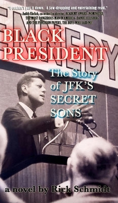 BLACK PRESIDENT--The Story of JFK's Secret Sons by Schmidt, Rick
