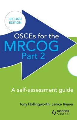 Osces for the Mrcog Part 2: A Self-Assessment Guide: A Self-Assessment Guide by Hollingworth, Antony