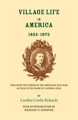 Village Life in America by Richards, Caroline Cowles
