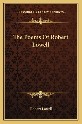 The Poems Of Robert Lowell by Lowell, Robert