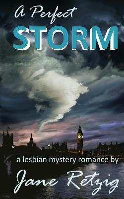 A Perfect Storm: A Lesbian Mystery Romance by Retzig, Jane