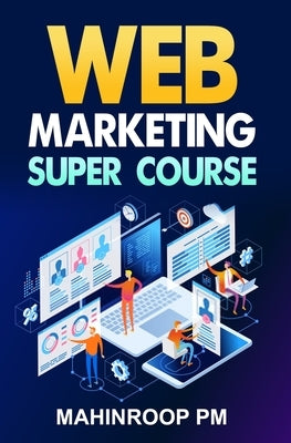 Web Marketing Super Course by Pm, Mahinroop