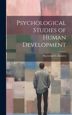 Psychological Studies of Human Development by Kuhlen, Raymond G.