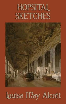 Hospital Sketches by Alcott, Louisa May
