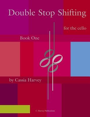 Double Stop Shifting for the Cello, Book One by Harvey, Cassia