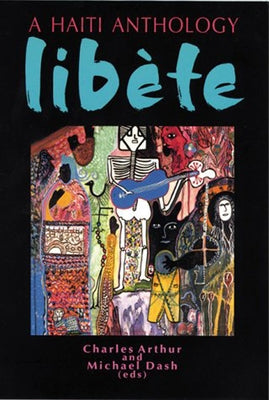 Libete: A Haiti Anthology by Arthur, Charles