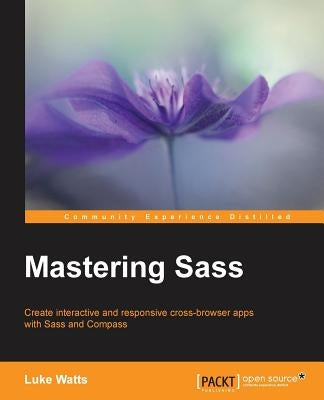 Mastering Sass by Watts, Luke
