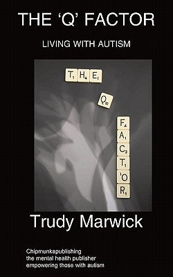 The 'Q' Factor: Living With Autism by Marwick, Trudy