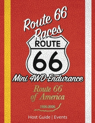 Route 66 Races Host Guide - Events: Mini 4WD Endurance Racing by Kind, Joshua
