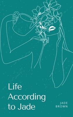 Life According to Jade by Brown, Jade