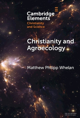 Christianity and Agroecology by Whelan, Matthew Philipp