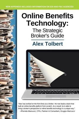 Online Benefits Technology: The Strategic Broker's Guide by Tolbert, Alex
