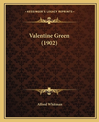 Valentine Green (1902) by Whitman, Alfred