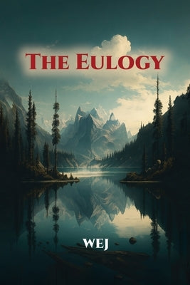 The Eulogy by -, W. E. J.