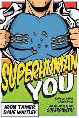 Superhuman YOU by Whitley, Iron Tamer Dave