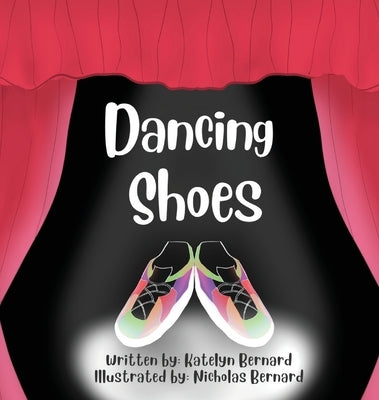Dancing Shoes by Bernard, Katelyn