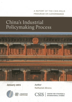 China's Industrial Policymaking Process by Ahrens, Nathaniel