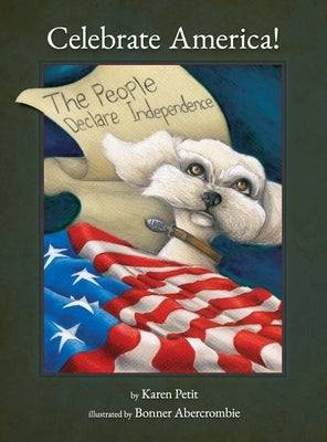 Celebrate America! The People Declare Independence by Petit, Karen