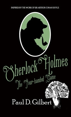 Sherlock Holmes The Four-Handed Game by Gilbert, Paul D.