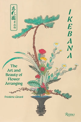 Ikebana: The Art and Beauty of Flower Arranging by Girard, Frédéric