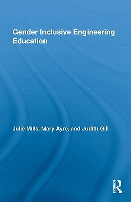 Gender Inclusive Engineering Education by Mills, Julie