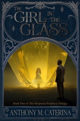 The Girl in the Glass by Caterina, Anthony M.