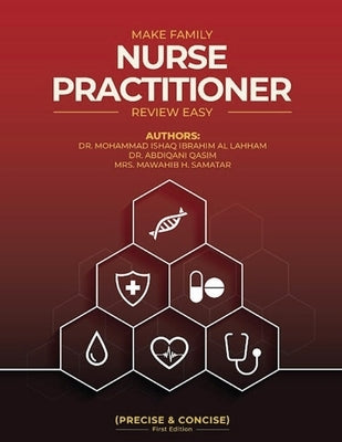Make Family Nurse Practitioner Review Easy (Precise and Concise) First Edition by Ibrahim Al Lahham, Mohammad Ishaq