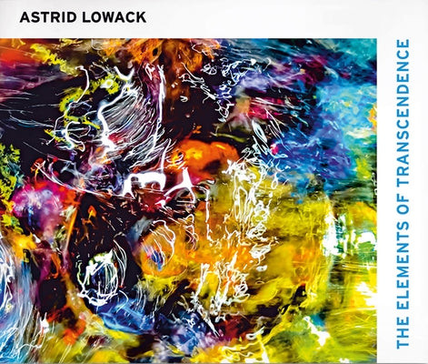 Astrid Lowack: The Elements of Transcendence by Bornscheuer, Marion