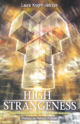High Strangeness: Hyperdimensions and the Process of Alien Abduction by Dolan, Richard
