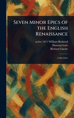 Seven Minor Epics of the English Renaissance by Barksted, William Active 1611