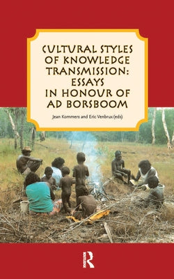 Cultural styles of knowledge transmission: Essays in honour of Ad Borsboom by Venbrux, Eric