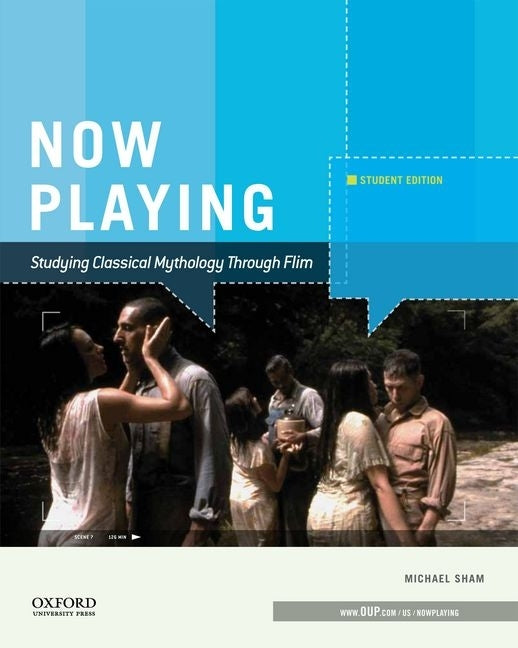 Now Playing Studying Classical Mythology Through Film: Student Edition by Sham
