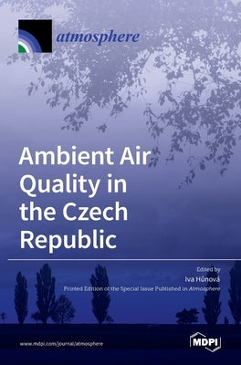 Ambient Air Quality in the Czech Republic by H°unov´a, Iva